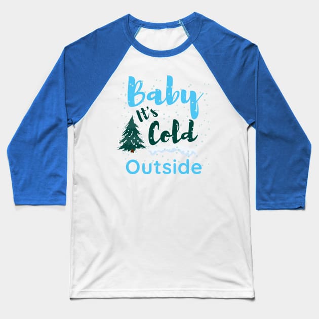 Baby it's cold outside, merry christmas,funny christmas Baseball T-Shirt by Lekrock Shop